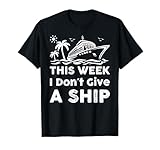 This Week I Don´t Give A Ship Family Tees