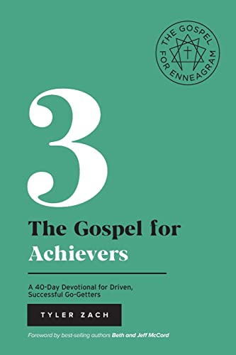 The Gospel For Achievers: A 40-Day Devotional For Driven, Successful Go-Getters: (Enneagram Type 3)