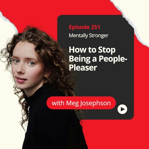 『251 — How to Stop Being a People-Pleaser With Psychotherapist Meg Josephson』のカバーアート