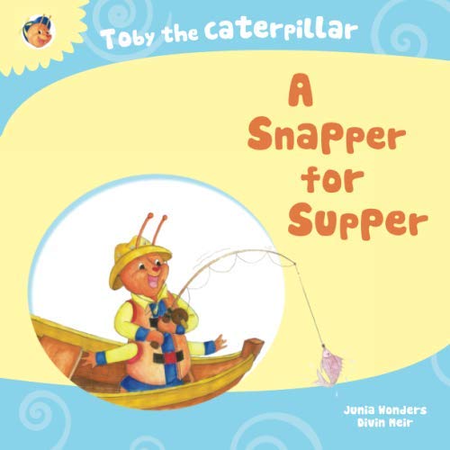 Toby the Caterpillar: A Snapper for Supper: Volume 1
