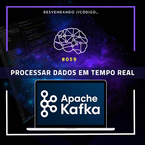 Page de couverture de #059 | BigData & Realtime | Processamento de dados em tempo real com Apache Kafka