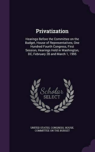 Privatization: Hearings Before the Committee on... 1341601315 Book Cover