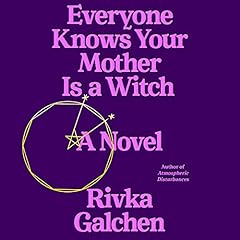 Everyone Knows Your Mother Is a Witch Audiolibro Por Rivka Galchen arte de portada