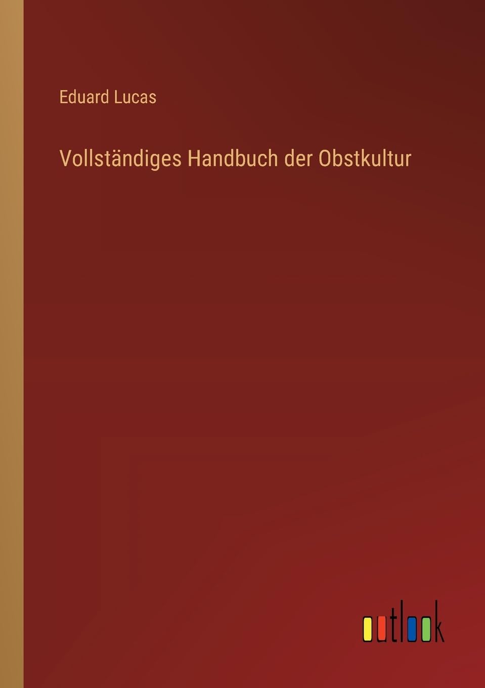 Vollständiges Handbuch der Obstkultur
