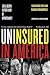 Uninsured in America, Updated: Life and Death in the Land of Opportunity