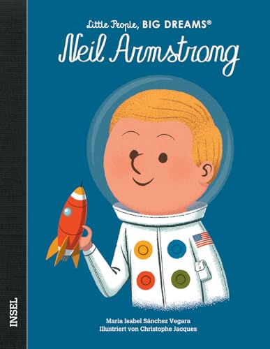 Little People, Big Dreams – Neil Armstrong: Deutsche Ausgabe | Kinderbuch ab 4 Jahre (Little People, BIG DREAMS (Deutsche Ausgabe))