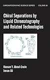 Chiral Separations By Liquid Chromatography And Related Technologies (Chromatographic Science)