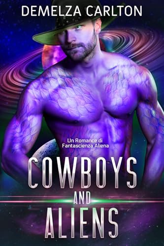Cowboys and Aliens: Un Romance di Fantascienza Aliena (Colony Feste) (Italian Edition) - Carlton, Demelza