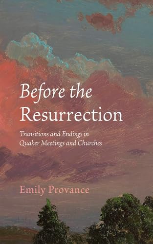 Before the Resurrection: Transitions and Endings in Quaker Meetings and Churches