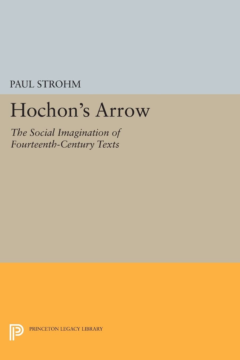 Hochon's Arrow: The Social Imagination of Fourteenth-Century Texts (Princeton Legacy Library): 129