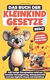 Buch der Kleinkind-Gesetze (BKkG): Das lustige Geschenkbuch für alle Eltern über Trotzphase, Wutausbrüche und Kleinkindlogik (Die ungeschriebenen Gesetze des Alltages - Family Edition)