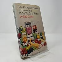 The Complete Guide to Preparing Baby Foods at Home 038503069X Book Cover