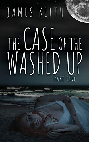 The Case of the Washed Up: Part Five