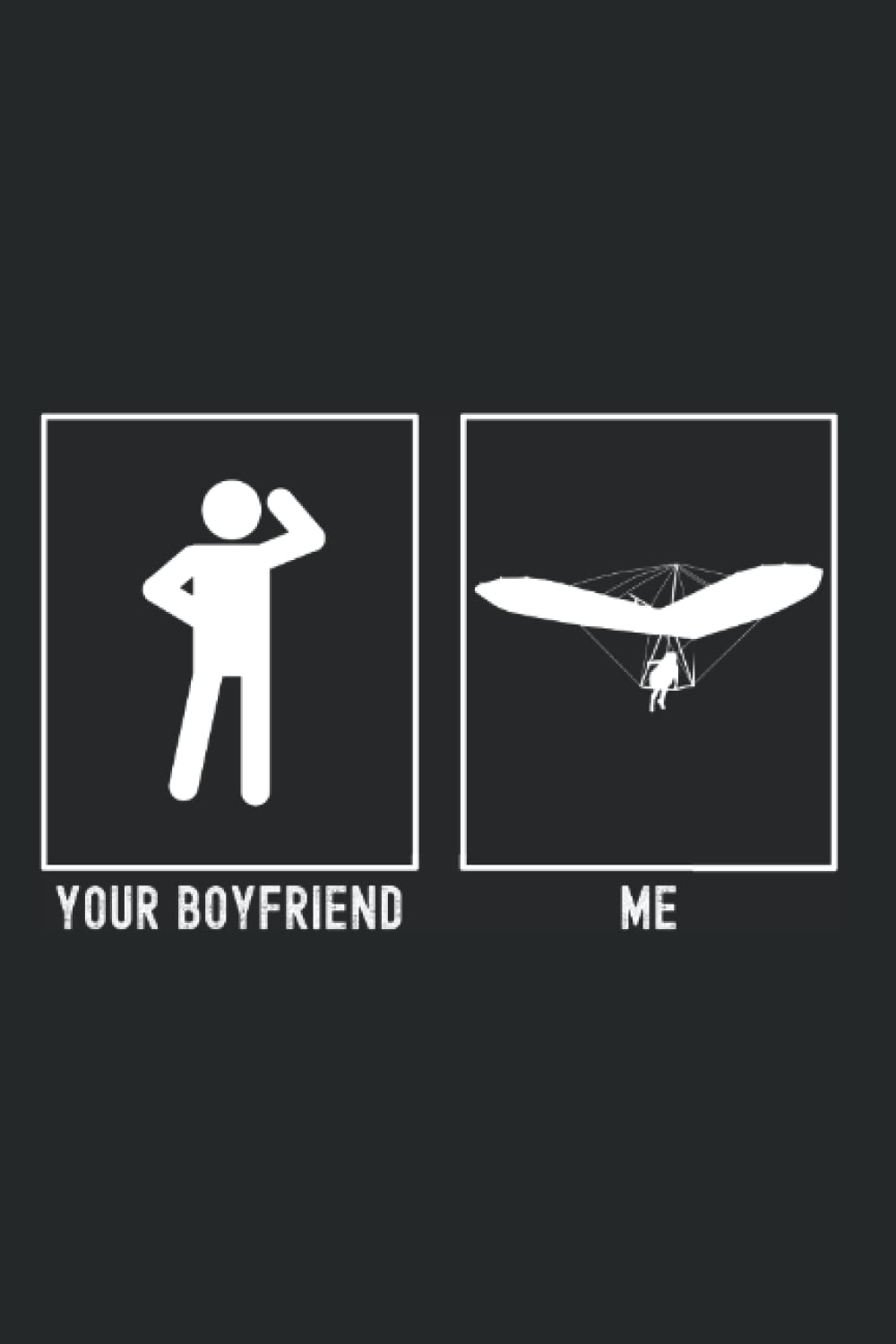 Your Boyfriend - Me - Sky Gliding Front Facing: 120 Lined Pages | Notebook & Planer | 6x9 Inches