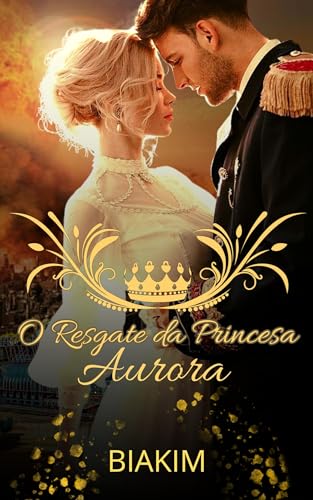 O Resgate da Princesa Aurora (Amor em Verônia Livro 1)