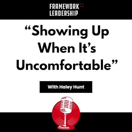 Showing Up When It's Uncomfortable - Haley Hunt