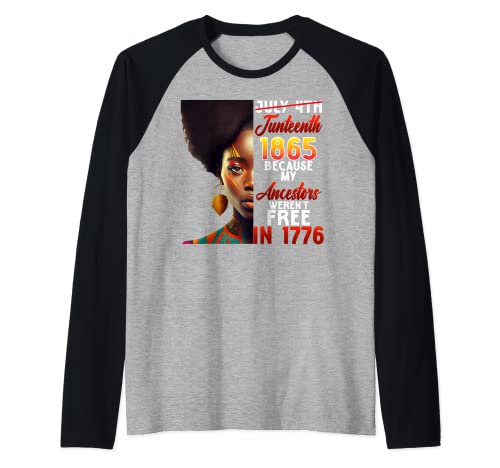 July 4th Juneteenth 1865 Because My Ancestors Afro Women Manche Raglan