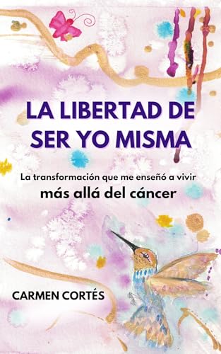 La libertad de ser yo misma: La transformación que me enseñó a vivir más allá del cáncer