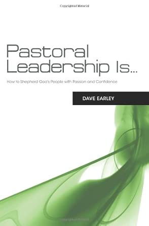 Pastoral Leadership Is...: How to Shepherd Godâs People with Passion and Confidence Pastoral Leadership Is...: How to Shepherd Godâs People with Passion and Confidence book cover