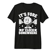 This It's Fore O'clock Somewhere merchandise is the perfect gift! This premium t-shirt is made of 100% organic ring spun combed cotton. Unisex t-shirt with superior cotton quality and medium fit.