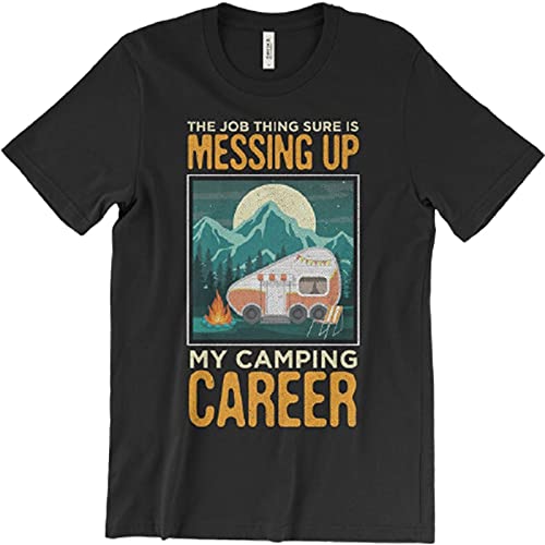 PdlPrintUnisex Regular Fit The Job Thing is Messing up My Camping Career Graphic Printed T-Shirt, RV Camping Vintage Retro Funny 5th Wheel Motorhome Camper T-Shirt