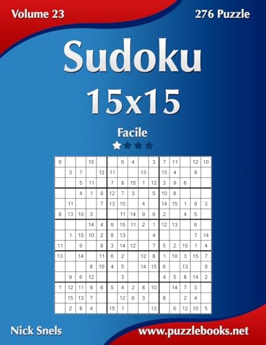 Sudoku 15x15 - Facile - Volume 23 - 276 Puzzle (Italian Edition)