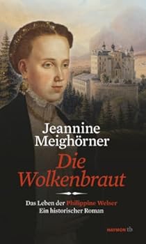 Paperback Die Wolkenbraut: Das Leben der Philippine Welser. Ein historischer Roman (German Edition) [German] Book