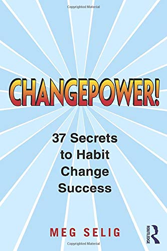 Changepower!: 37 Secrets to Habit Change Success