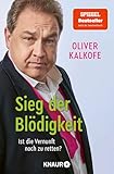 Sieg der Blödigkeit: Ist die Vernunft noch zu retten? | Bitterböse Gesellschaftskritik von Satiriker und Comedian Oliver Kalkofe