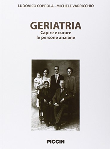 Geriatria. Capire e curare le persone anziane
