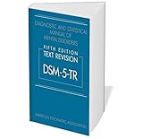 Diagnostic and Statistical Manual of Mental Disorders, | DSM -5TR| Diagnostic and Statistical Manual of Mental Disorders DSM 5 -TR | 5th Edition
