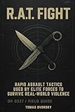 R.A.T. Fight: Rapid Assault Tactics Used by Elite Forces to Survive Real-World Violence