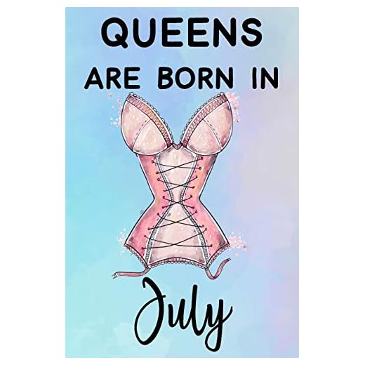 Queens Are Born In July: Amazing Happy Birthday Gift Notebook: Funny Sexy Women Lingerie Journal Diary for Girls and Women (Alternative Happy Birthday Cards)