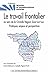 Produktbild Le Travail Frontalier au Sein de la Grande Region Saar-Lor-Lux. Prati Ques, Enjeux et Perspectives