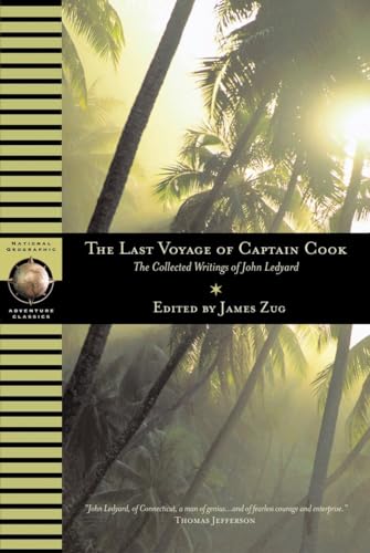 Last Voyage of Captain Cook: The Collected Writings of John Ledyard (National Geographic Adventure Classics)