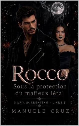 Rocco: Sous la protection du mafieux létal (Mafia Sorrentino t. 2)