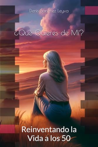 ¿Qué Quieres de Mí?: Reinventando la Vida a los 50 (Spanish Edition)