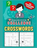 Cognitive Challenge: Crossword Puzzle Book: 101 Challenges for All Skill Levels B0F5PK7YG4 Book Cover