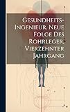 Gesundheits-Ingenieur. Neue Folge des Rohrleger, Vierzehnter Jahrgang