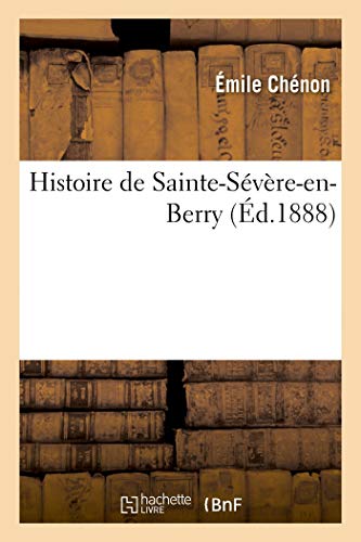 Histoire de sainte-sévère-en-berry (french edition)