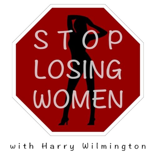Stop Losing Women Podcast: Dating Advice for Men with Harry Wilmington cover art