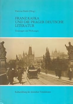 Franz Kafka und die Prager deutsche Literatur: Deutungen und Wirkungen : die Vorträge der 3. Literarischen Fachtagung der Kulturstiftung der ... Juni 1988 in Königswinter