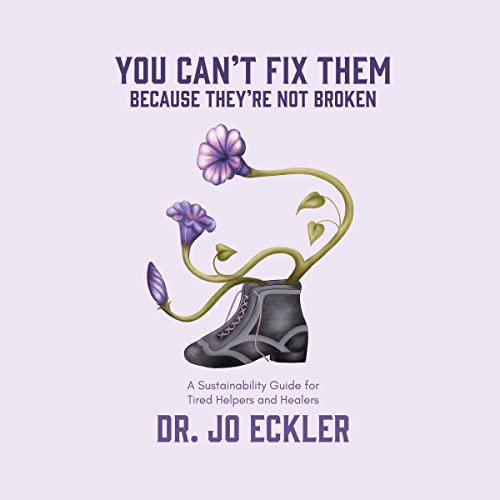 You Can't Fix Them&amp;mdash;Because They're Not Broken by Jo Eckler episode artwork