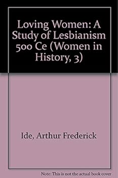 Paperback Loving Women: A Study of Lesbianism 500 Ce (Women in History, 3) Book