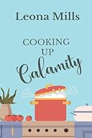 Cooking up Calamity (Catering Crime Cozy Mysteries) B0G2N3G535 Book Cover