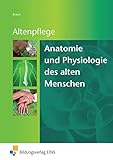 Anatomie und Physiologie des alten Menschen: Grundlagenwissen für die Altenpflegeausbildung: Schülerband