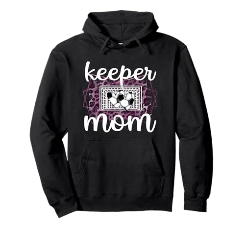 Proud Soccer Goalkeeper Mom Of A Soccer Goalie Mother Pullover Hoodie