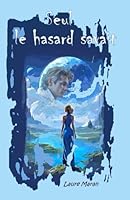 Seul le hasard savait (French Edition) B0F18CMB7G Book Cover