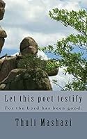 Let this poet testify 1514685108 Book Cover