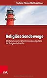 Religiöse Sonderwege: Weltanschauliche Orientierungskompetenz für Religionslehrkräfte